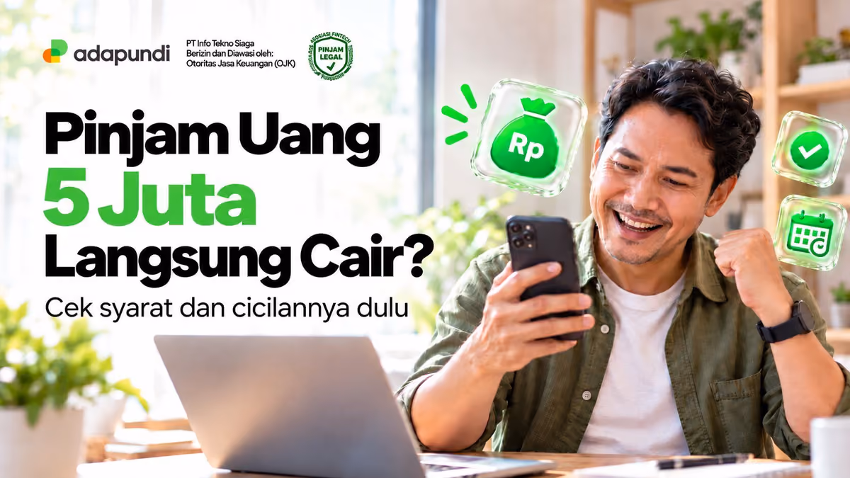 Pinjaman 5 Juta Langsung Cair: Syarat, Cicilan & Tenor