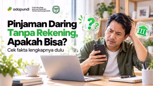 Pinjaman Daring Tanpa Rekening Bank, Apakah Bisa? Cek Faktanya di Sini